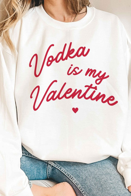 VODKA IS MY VALENTINE GRAPHIC SWEATSHIRT