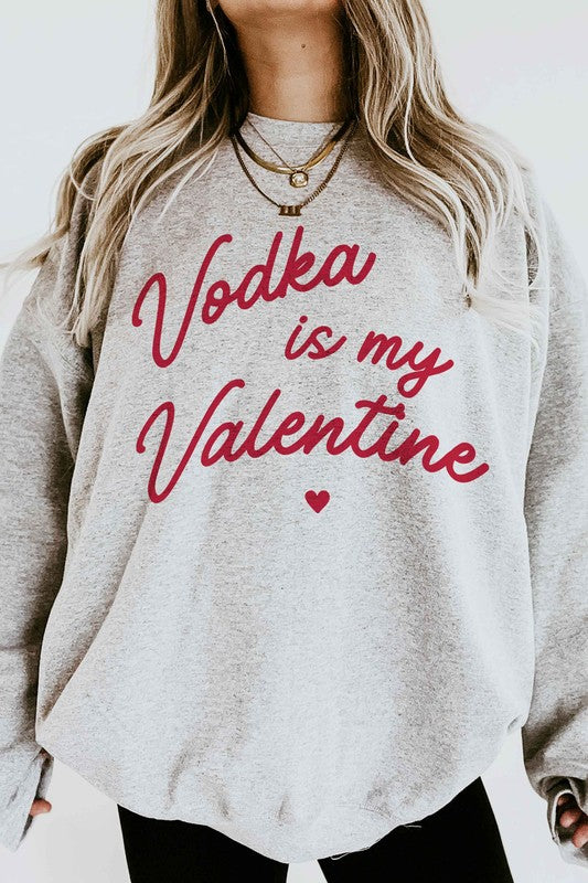 VODKA IS MY VALENTINE GRAPHIC SWEATSHIRT