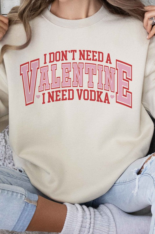 I NEED VODKA VALENTINES GRAPHIC SWEATSHIRT