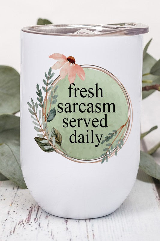 Fresh Sarcasm Served Daily Wine Tumbler